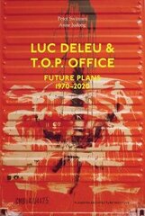 Luc Deleu & T.O.P. office: Future Plans 1970-2020 цена и информация | Книги по архитектуре | 220.lv