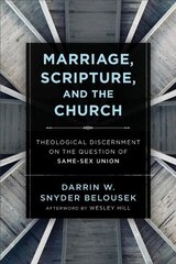 Marriage, Scripture, and the Church - Theological Discernment on the Question of Same-Sex Union: Theological Discernment on the Question of Same-Sex Union цена и информация | Духовная литература | 220.lv
