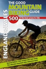 Good Mountain Biking Guide - England & Wales: 500 of the best areas to ride 2nd edition цена и информация | Путеводители, путешествия | 220.lv