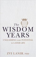 Wisdom Years: Unleashing Your Potential in Later Life цена и информация | Самоучители | 220.lv