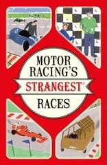 Motor Racing's Strangest Races: Extraordinary but True Stories from Over a Century of Motor Racing цена и информация | Книги о питании и здоровом образе жизни | 220.lv