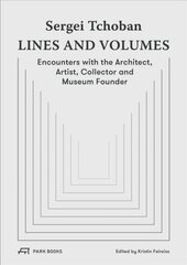 Sergei Tchoban - Lines and Volumes: Encounters with the Architect, Artist, Collector and Museum Founder цена и информация | Книги об архитектуре | 220.lv