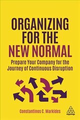 Organizing for the New Normal: Prepare Your Company for the Journey of Continuous Disruption cena un informācija | Ekonomikas grāmatas | 220.lv