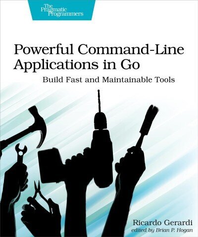 Powerful Command-Line Applications in Go: Build Fast and Maintainable Tools цена и информация | Ekonomikas grāmatas | 220.lv