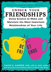 Unfuck Your Friendships: Using Science to Make and Maintain the Most Important Relationships of Your Life cena un informācija | Pašpalīdzības grāmatas | 220.lv