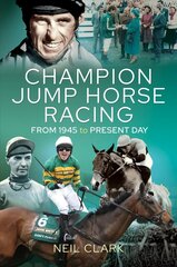 Champion Jump Horse Racing Jockeys: From 1945 to Present Day cena un informācija | Grāmatas par veselīgu dzīvesveidu un uzturu | 220.lv