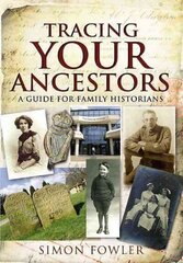 Tracing Your Ancestors: A Guide for Family Historians cena un informācija | Vēstures grāmatas | 220.lv