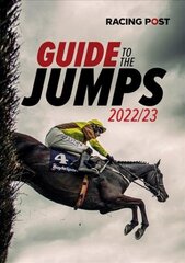 Racing Post Guide to the Jumps 2022-23 цена и информация | Книги о питании и здоровом образе жизни | 220.lv