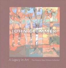 John Clemmer: A Legacy in Art цена и информация | Книги об искусстве | 220.lv