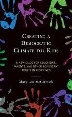 Creating a Democratic Climate for Kids: A New Guide for Educators, Parents, and Other Significant Adults in Kids' Lives cena un informācija | Sociālo zinātņu grāmatas | 220.lv