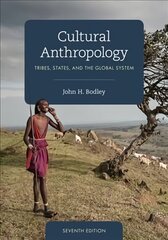 Cultural Anthropology: Tribes, States, and the Global System Seventh Edition цена и информация | Книги по социальным наукам | 220.lv