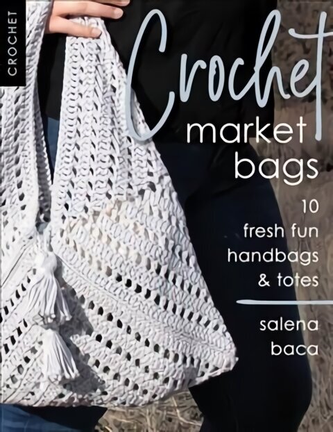 Crochet Market Bags: 10 Fresh Fun Handbags & Totes cena un informācija | Grāmatas par modi | 220.lv