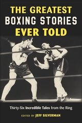 Greatest Boxing Stories Ever Told: Thirty-Six Incredible Tales from the Ring cena un informācija | Grāmatas par veselīgu dzīvesveidu un uzturu | 220.lv