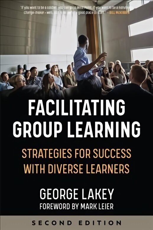 Facilitating Group Learning: Strategies for Success with Diverse Learners 2nd ed. cena un informācija | Sociālo zinātņu grāmatas | 220.lv