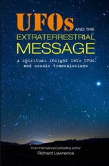 UFOs and the Extraterrestrial Message: A Spiritual Insight into Ufos and Cosmic Transmissions цена и информация | Самоучители | 220.lv