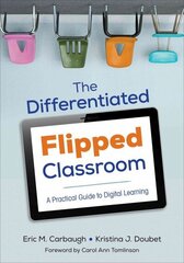 Differentiated Flipped Classroom: A Practical Guide to Digital Learning cena un informācija | Sociālo zinātņu grāmatas | 220.lv