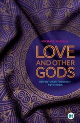 Love and Other Gods: Adventures Through Psychosis цена и информация | Самоучители | 220.lv