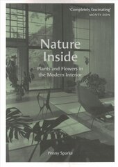 Nature Inside: Plants and Flowers in the Modern Interior цена и информация | Книги по архитектуре | 220.lv