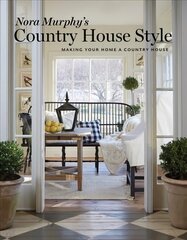 Nora Murphy's Country House Style: Making Your Home a Country House цена и информация | Книги по архитектуре | 220.lv
