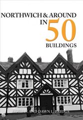 Northwich & Around in 50 Buildings цена и информация | Книги по архитектуре | 220.lv