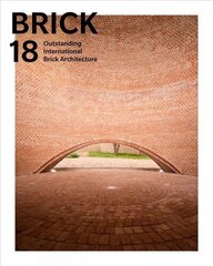 Brick 18: Outstanding International Brick Architecture цена и информация | Книги об архитектуре | 220.lv