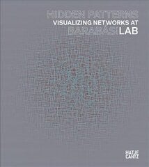 Hidden Patterns: Visualizing Networks at BarabasiLab cena un informācija | Mākslas grāmatas | 220.lv