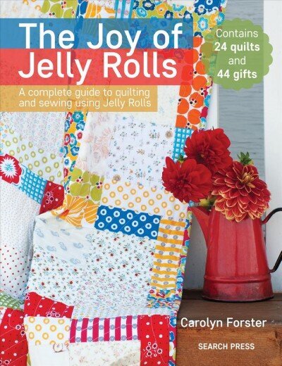 Joy of Jelly Rolls: A Complete Guide to Quilting and Sewing Using Jelly Rolls cena un informācija | Enciklopēdijas, uzziņu literatūra | 220.lv