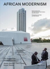 African Modernism: The Architecture of Independence. Ghana, Senegal, Cote d'Ivoire, Kenya, Zambia цена и информация | Книги об архитектуре | 220.lv