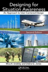 Designing for Situation Awareness: An Approach to User-Centered Design, Second Edition 2nd edition cena un informācija | Ekonomikas grāmatas | 220.lv