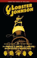 Lobster Johnson Volume 5: The Pirate's Ghost and Metal Monsters of Midtown cena un informācija | Fantāzija, fantastikas grāmatas | 220.lv