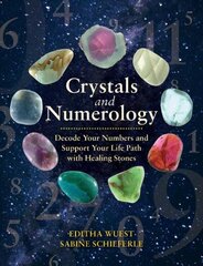 Crystals and Numerology: Decode Your Numbers and Support Your Life Path with Healing Stones cena un informācija | Pašpalīdzības grāmatas | 220.lv