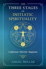Three Stages of Initiatic Spirituality: Craftsman, Warrior, Magician cena un informācija | Pašpalīdzības grāmatas | 220.lv