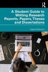 Student Guide to Writing Research Reports, Papers, Theses and Dissertations цена и информация | Развивающие книги | 220.lv