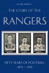 Classic Reprint : The Story of the Rangers - Fifty Years of Football 1873 to 1923 cena un informācija | Grāmatas par veselīgu dzīvesveidu un uzturu | 220.lv