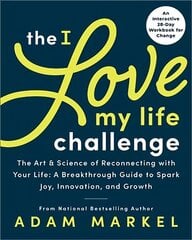 The I Love My Life Challenge: The Art & Science of Reconnecting with Your Life: A Breakthrough Guide to Spark Joy, Innovation, and Growth cena un informācija | Pašpalīdzības grāmatas | 220.lv