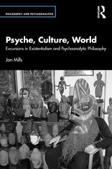 Psyche, Culture, World: Excursions in Existentialism and Psychoanalytic Philosophy cena un informācija | Sociālo zinātņu grāmatas | 220.lv