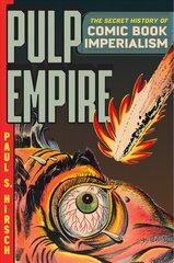 Pulp Empire: A Secret History of Comic Book Imperialism cena un informācija | Fantāzija, fantastikas grāmatas | 220.lv