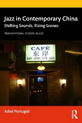 Jazz in Contemporary China: Shifting Sounds, Rising Scenes cena un informācija | Mākslas grāmatas | 220.lv