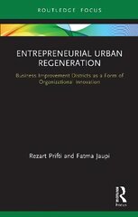 Entrepreneurial Urban Regeneration: Business Improvement Districts as a Form of Organizational Innovation cena un informācija | Ekonomikas grāmatas | 220.lv