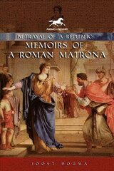 Betrayal of a Republic: Memoirs of a Roman Matrona цена и информация | Фантастика, фэнтези | 220.lv