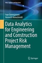 Data Analytics for Engineering and Construction Project Risk Management 1st ed. 2020 cena un informācija | Sociālo zinātņu grāmatas | 220.lv