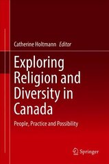 Exploring Religion and Diversity in Canada: People, Practice and Possibility 1st ed. 2018 cena un informācija | Garīgā literatūra | 220.lv