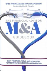Financial Advisor M&A Guidebook: Best Practices, Tools, and Resources for Technology Integration and Beyond 1st ed. 2018 cena un informācija | Ekonomikas grāmatas | 220.lv