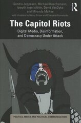 Capitol Riots: Digital Media, Disinformation, and Democracy Under Attack cena un informācija | Sociālo zinātņu grāmatas | 220.lv