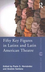 Fifty Key Figures in LatinX and Latin American Theatre cena un informācija | Mākslas grāmatas | 220.lv