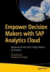 Empower Decision Makers with SAP Analytics Cloud: Modernize BI with SAP's Single Platform for Analytics 1st ed. cena un informācija | Ekonomikas grāmatas | 220.lv