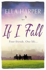 If I Fall: An unputdownable and emotional novel about love, loss and friendship cena un informācija | Fantāzija, fantastikas grāmatas | 220.lv