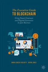 Executive Guide to Blockchain: Using Smart Contracts and Digital Currencies in your Business 1st ed. 2020 cena un informācija | Ekonomikas grāmatas | 220.lv