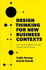 Design Thinking for New Business Contexts: A Critical Analysis through Theory and Practice 1st ed. 2022 cena un informācija | Ekonomikas grāmatas | 220.lv