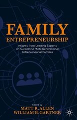 Family Entrepreneurship: Insights from Leading Experts on Successful Multi-Generational Entrepreneurial Families 1st ed. 2021 cena un informācija | Ekonomikas grāmatas | 220.lv